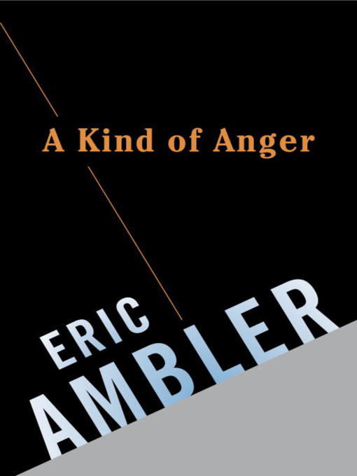 Title details for A Kind of Anger by Eric Ambler - Available